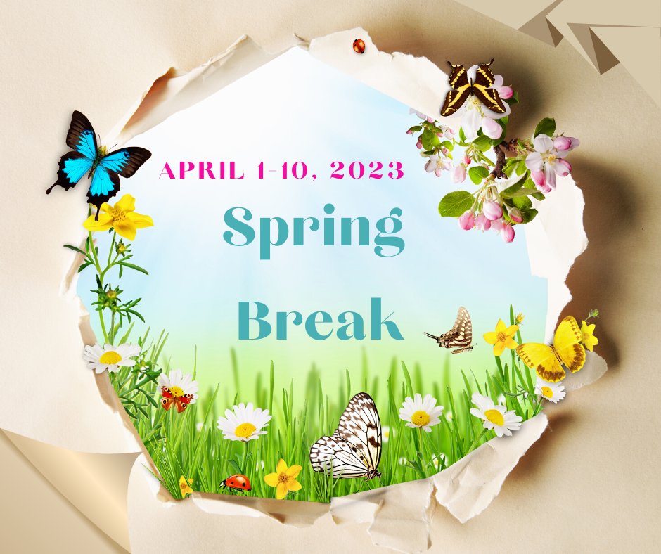 April 1-10, 2023 Spring Break